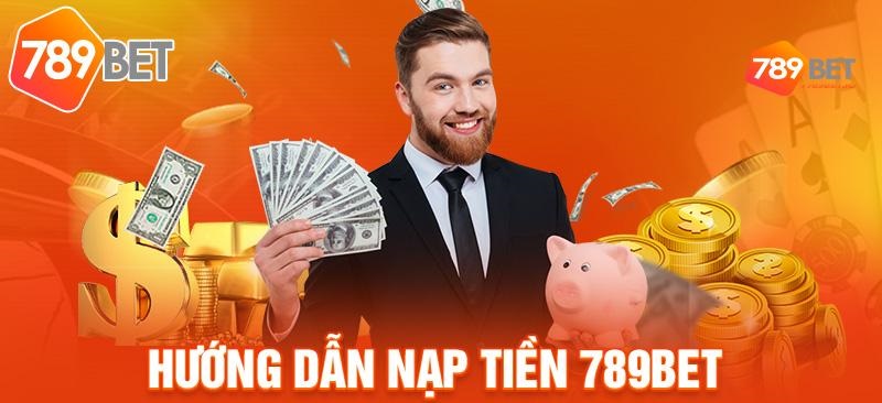 cách nạp tiền vào tài khoản 789BET